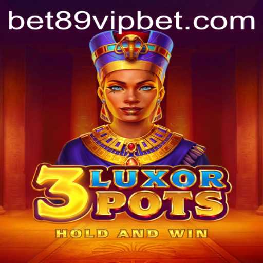 The Thrilling World of 3LuxorPots: Unveiling the Excitement with 89vipbet